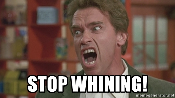 stop-whining.jpg