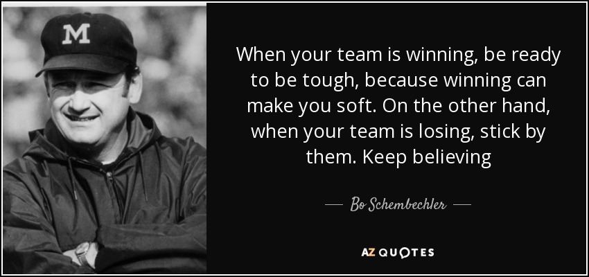 quote-when-your-team-is-winning-be-ready-to-be-tough-because-winning-can-make-you-soft-on-bo-schembechler-38-54-94.jpg